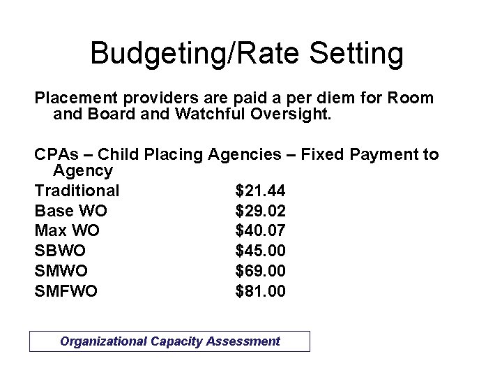 Budgeting/Rate Setting Placement providers are paid a per diem for Room and Board and