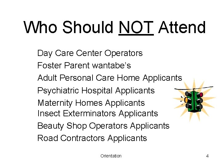 Who Should NOT Attend Day Care Center Operators Foster Parent wantabe’s Adult Personal Care