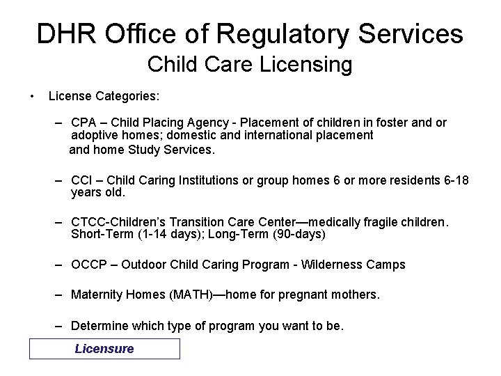 DHR Office of Regulatory Services Child Care Licensing • License Categories: – CPA –