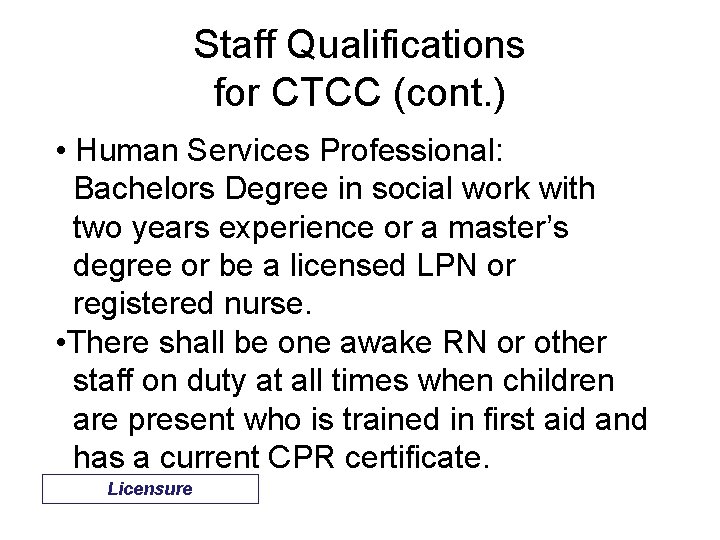 Staff Qualifications for CTCC (cont. ) • Human Services Professional: Bachelors Degree in social