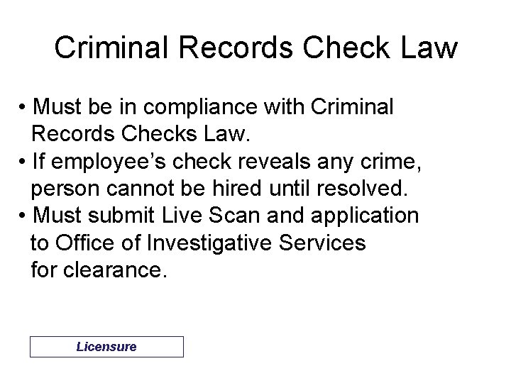 Criminal Records Check Law • Must be in compliance with Criminal Records Checks Law.