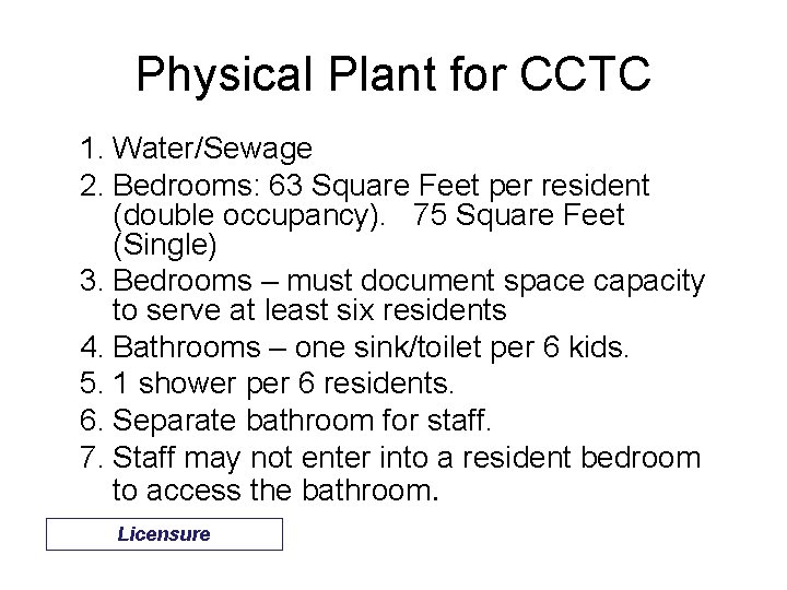 Physical Plant for CCTC 1. Water/Sewage 2. Bedrooms: 63 Square Feet per resident (double