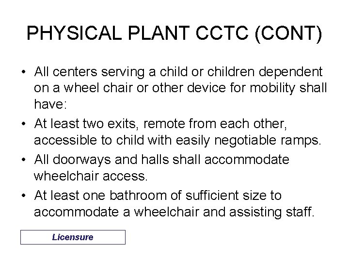 PHYSICAL PLANT CCTC (CONT) • All centers serving a child or children dependent on