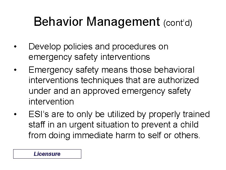 Behavior Management (cont’d) • • • Develop policies and procedures on emergency safety interventions