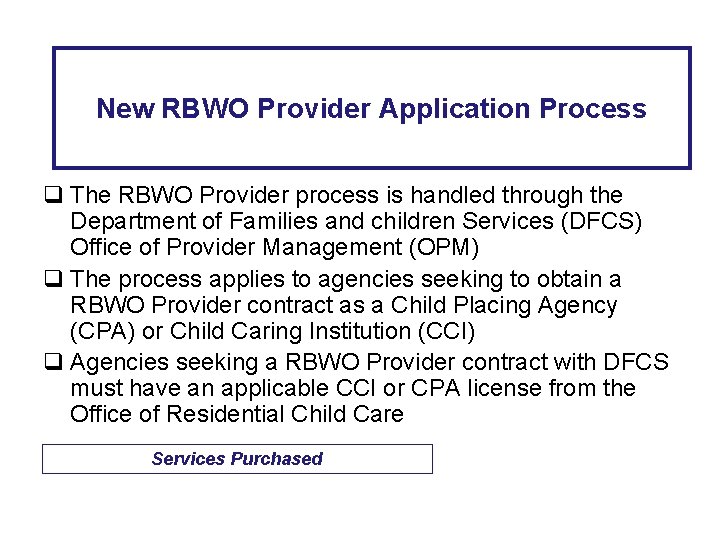 New RBWO Provider Application Process q The RBWO Provider process is handled through the