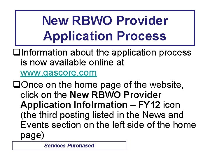 New RBWO Provider Application Process q. Information about the application process is now available