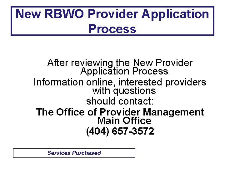 New RBWO Provider Application Process After reviewing the New Provider Application Process Information online,