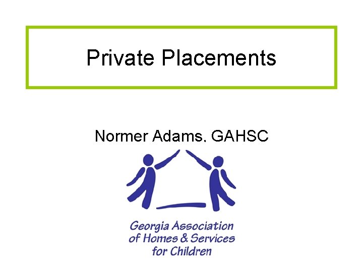 Private Placements Normer Adams, GAHSC 