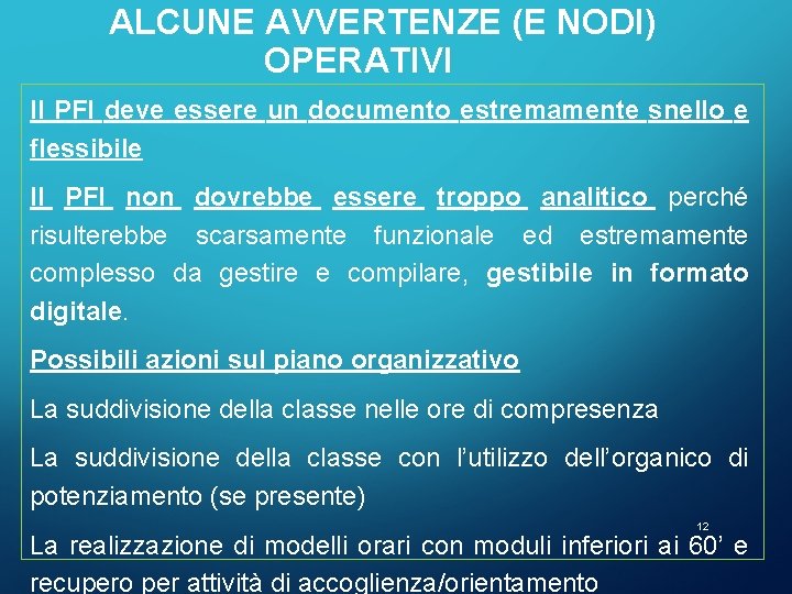 ALCUNE AVVERTENZE (E NODI) OPERATIVI Il PFI deve essere un documento estremamente snello e