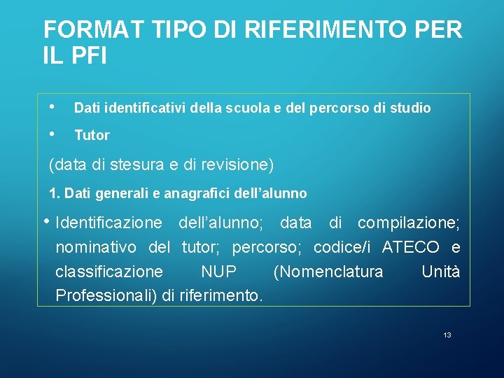 FORMAT TIPO DI RIFERIMENTO PER IL PFI • Dati identificativi della scuola e del