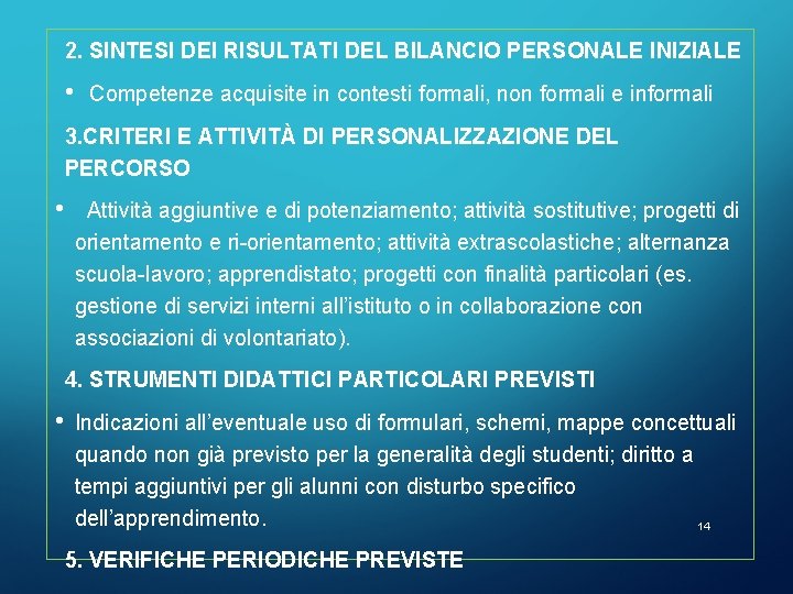 2. SINTESI DEI RISULTATI DEL BILANCIO PERSONALE INIZIALE • Competenze acquisite in contesti formali,