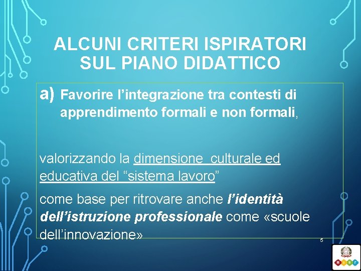 ALCUNI CRITERI ISPIRATORI SUL PIANO DIDATTICO a) Favorire l’integrazione tra contesti di apprendimento formali