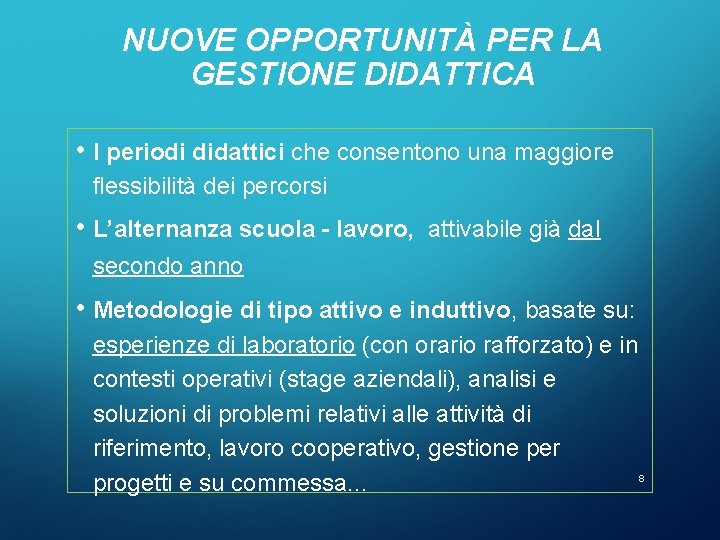 NUOVE OPPORTUNITÀ PER LA GESTIONE DIDATTICA • I periodi didattici che consentono una maggiore