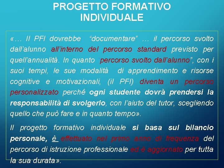 PROGETTO FORMATIVO INDIVIDUALE «… Il PFI dovrebbe “documentare” … il percorso svolto dall’alunno all’interno