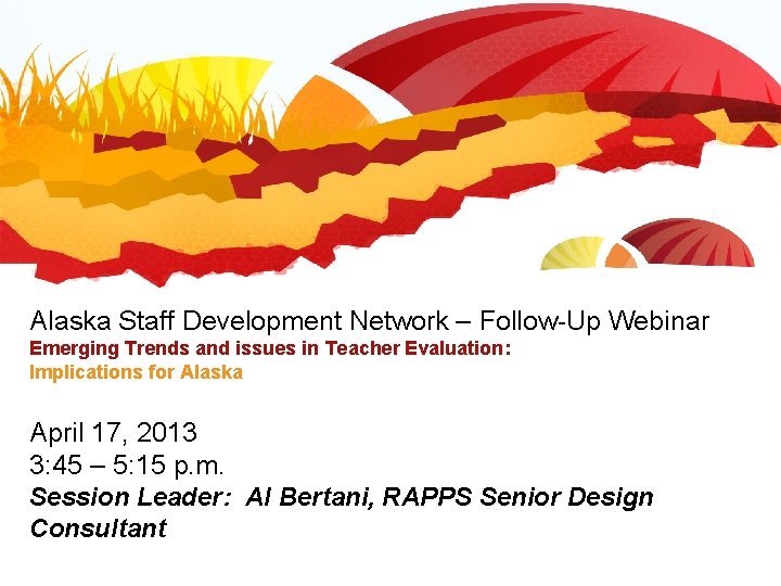 Alaska Staff Development Network – Follow-Up Webinar Emerging Trends and issues in Teacher Evaluation: