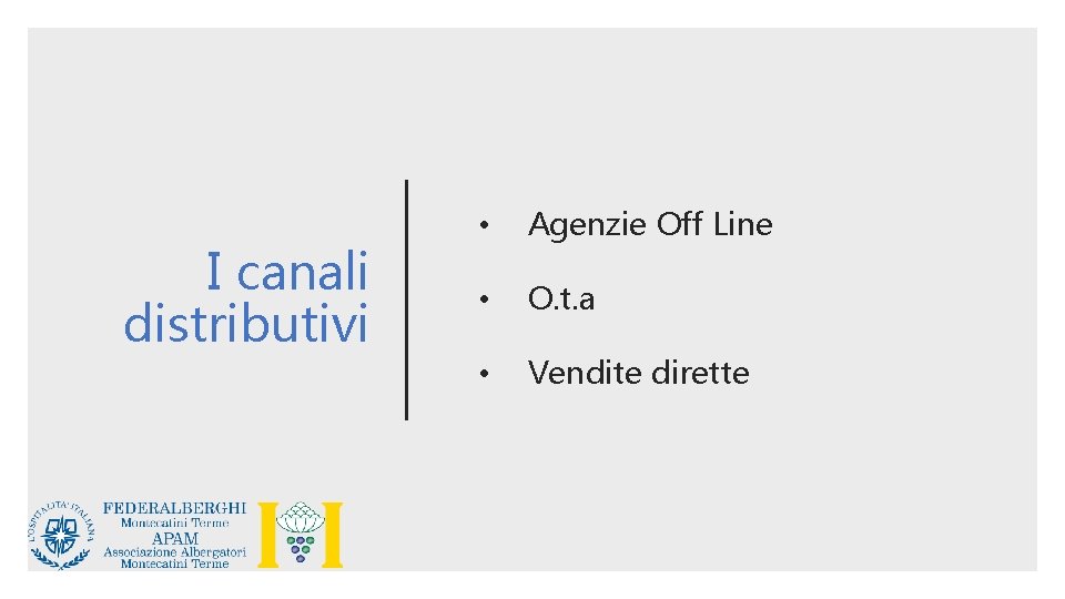 I canali distributivi • Agenzie Off Line • O. t. a • Vendite dirette