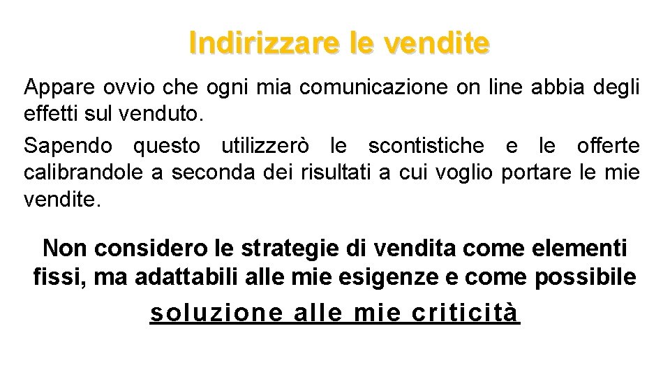 Indirizzare le vendite Appare ovvio che ogni mia comunicazione on line abbia degli effetti