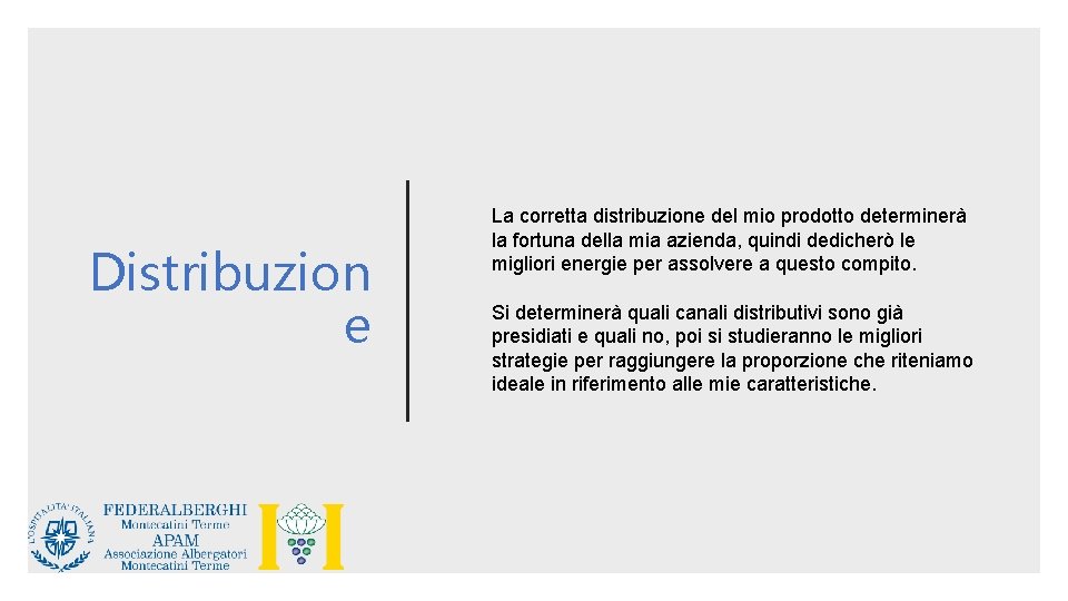 Distribuzion e La corretta distribuzione del mio prodotto determinerà la fortuna della mia azienda,