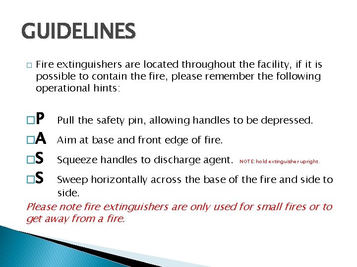 GUIDELINES � Fire extinguishers are located throughout the facility, if it is possible to