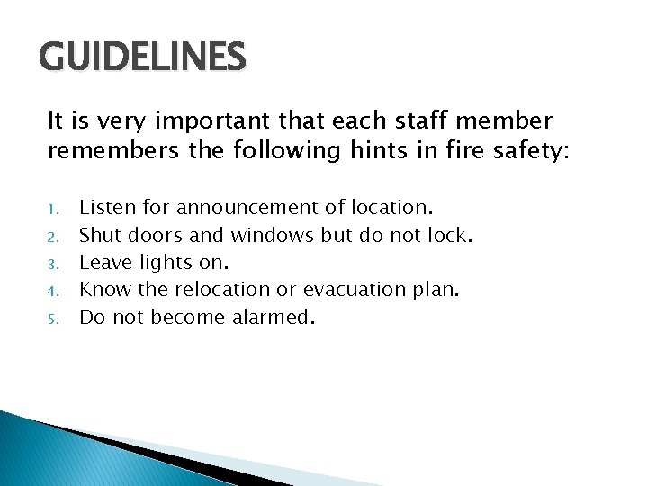 GUIDELINES It is very important that each staff member remembers the following hints in