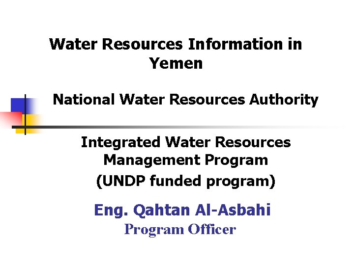 Water Resources Information in Yemen National Water Resources Authority Integrated Water Resources Management Program