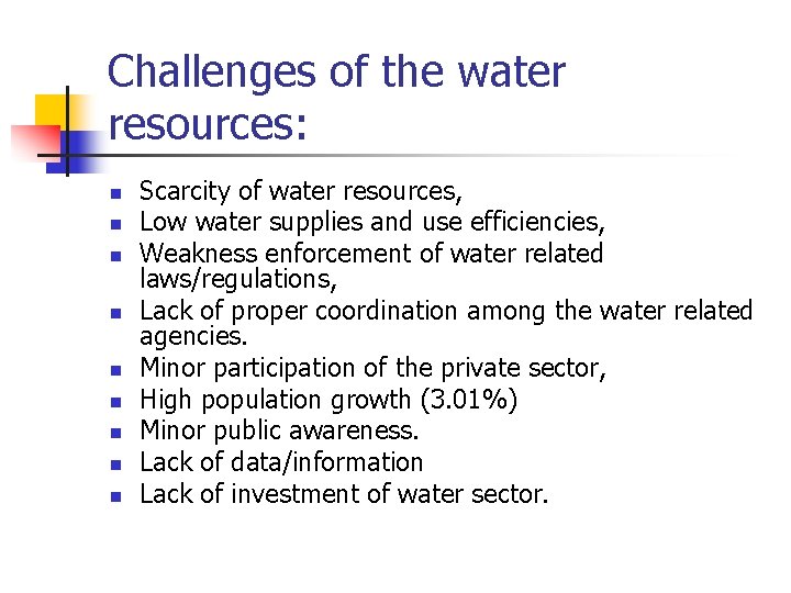 Challenges of the water resources: n n n n n Scarcity of water resources,
