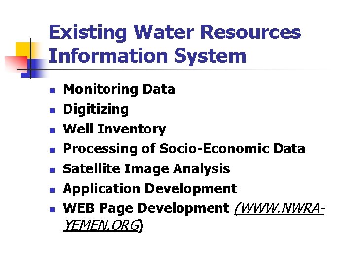 Existing Water Resources Information System n n n n Monitoring Data Digitizing Well Inventory