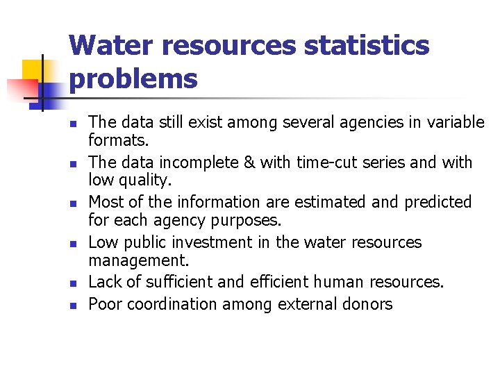 Water resources statistics problems n n n The data still exist among several agencies