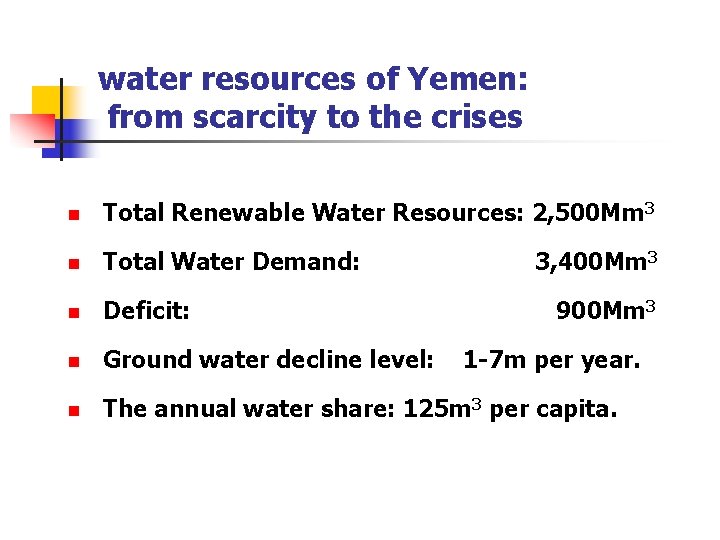 water resources of Yemen: from scarcity to the crises n Total Renewable Water Resources: