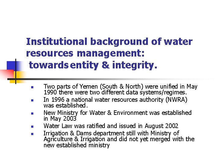 Institutional background of water resources management: towards entity & integrity. n n n Two