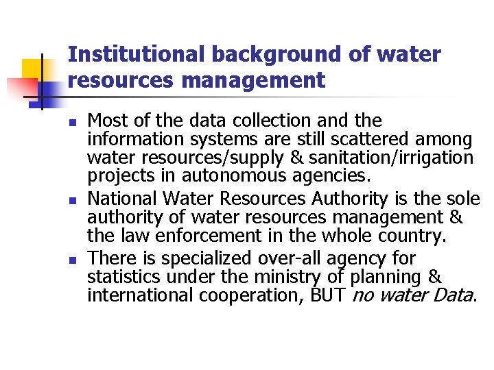 Institutional background of water resources management n n n Most of the data collection