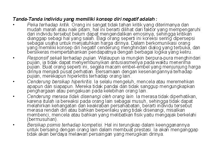 Tanda-Tanda individu yang memiliki konsep diri negatif adalah : • Peka terhadap kritik. Orang