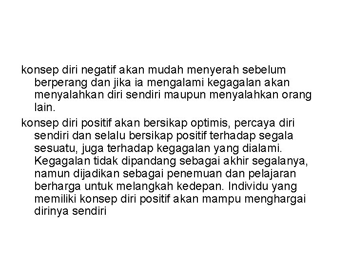 konsep diri negatif akan mudah menyerah sebelum berperang dan jika ia mengalami kegagalan akan