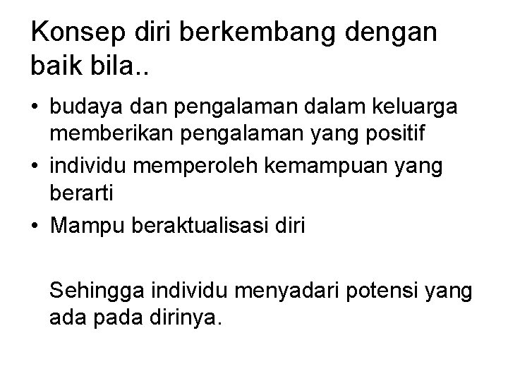 Konsep diri berkembang dengan baik bila. . • budaya dan pengalaman dalam keluarga memberikan