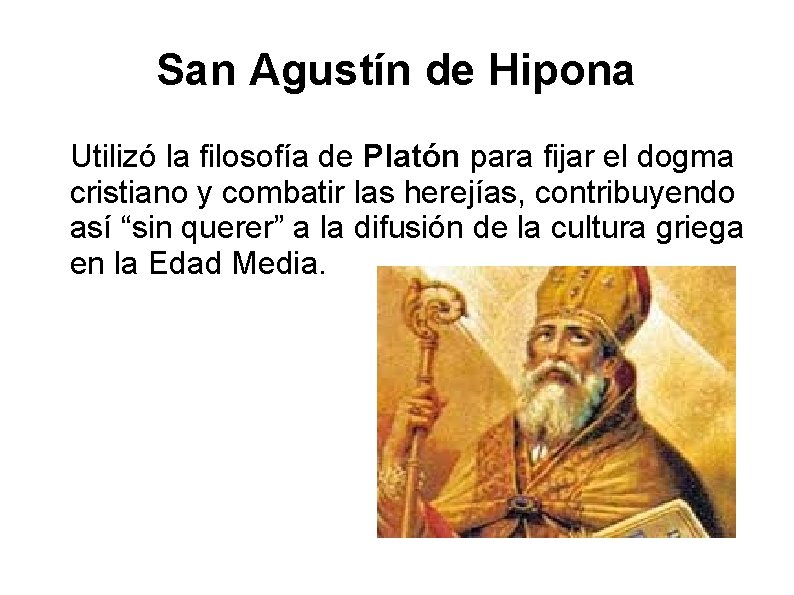 San Agustín de Hipona Utilizó la filosofía de Platón para fijar el dogma cristiano