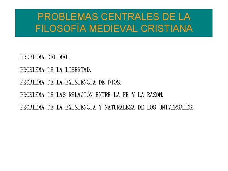 PROBLEMAS CENTRALES DE LA FILOSOFÍA MEDIEVAL CRISTIANA PROBLEMA DEL MAL. PROBLEMA DE LA LIBERTAD.