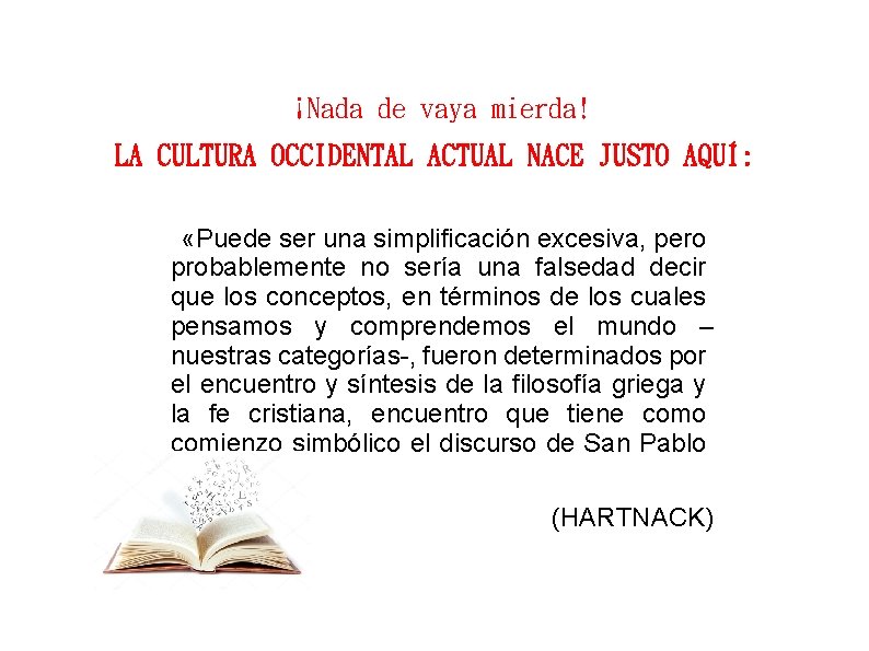 ¡Nada de vaya mierda! LA CULTURA OCCIDENTAL ACTUAL NACE JUSTO AQUÍ: «Puede ser una