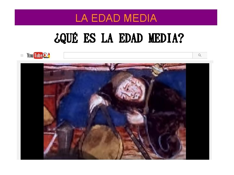 LA EDAD MEDIA ¿QUÉ ES LA EDAD MEDIA? 