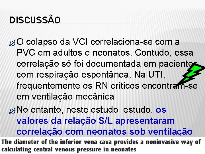 DISCUSSÃO O colapso da VCI correlaciona-se com a PVC em adultos e neonatos. Contudo,