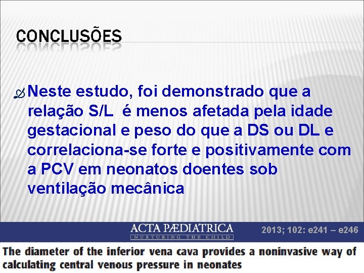  Neste estudo, foi demonstrado que a relação S/L é menos afetada pela idade