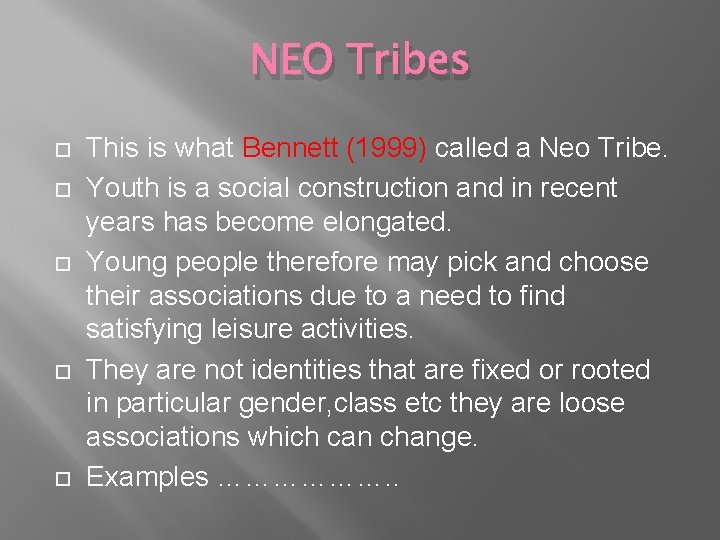 NEO Tribes This is what Bennett (1999) called a Neo Tribe. Youth is a