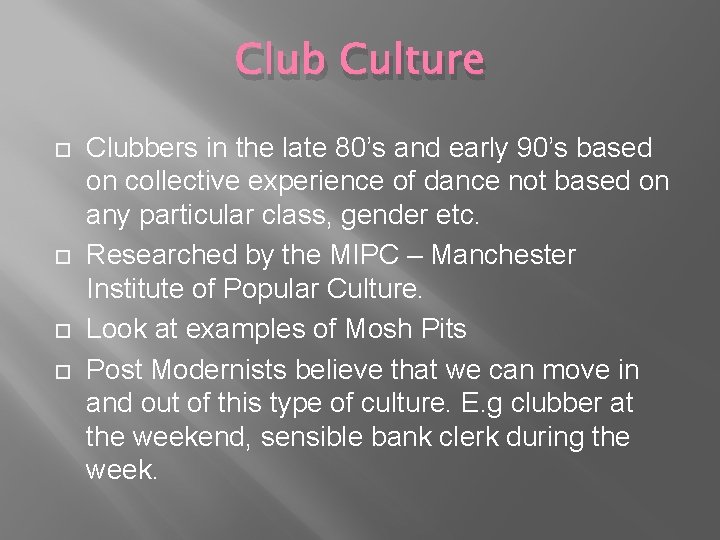 Club Culture Clubbers in the late 80’s and early 90’s based on collective experience