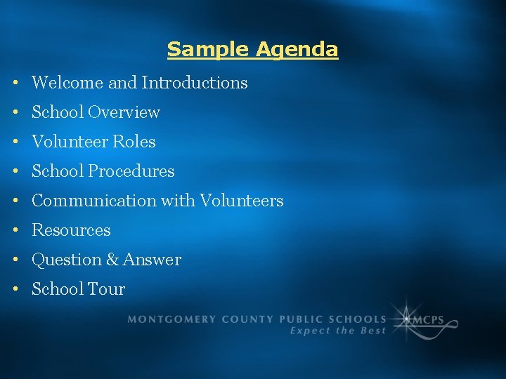 Sample Agenda • Welcome and Introductions • School Overview • Volunteer Roles • School