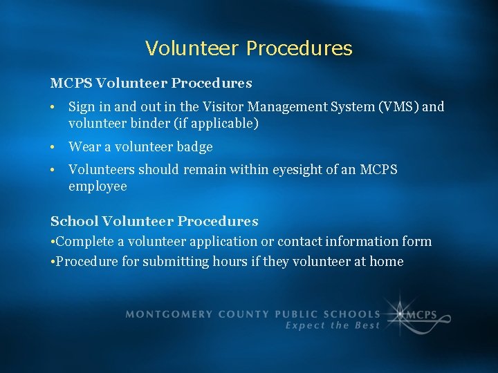 Volunteer Procedures MCPS Volunteer Procedures • Sign in and out in the Visitor Management