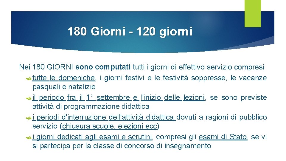 180 Giorni - 120 giorni Nei 180 GIORNI sono computati tutti i giorni di