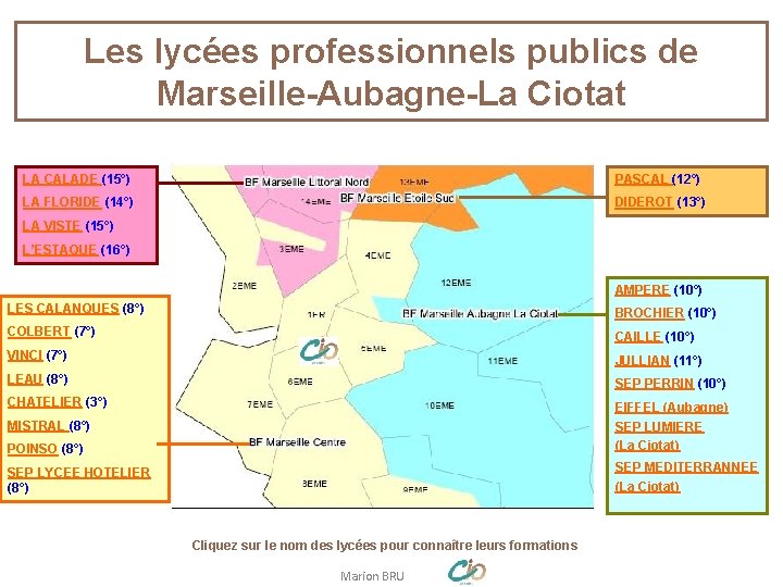Les lycées professionnels publics de Marseille-Aubagne-La Ciotat LA CALADE (15°) PASCAL (12°) LA FLORIDE