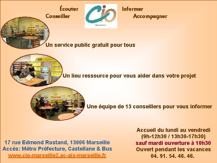 Écouter. Conseiller Informer Accompagner Un service public gratuit pour tous Un lieu ressource pour