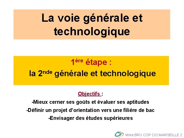 La voie générale et technologique 1ère étape : la 2 nde générale et technologique