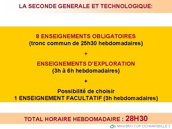 LA SECONDE GENERALE ET TECHNOLOGIQUE: 8 ENSEIGNEMENTS OBLIGATOIRES (tronc commun de 25 h 30