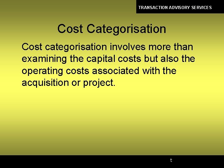 TRANSACTION ADVISORY SERVICES Cost Categorisation Cost categorisation involves more than examining the capital costs